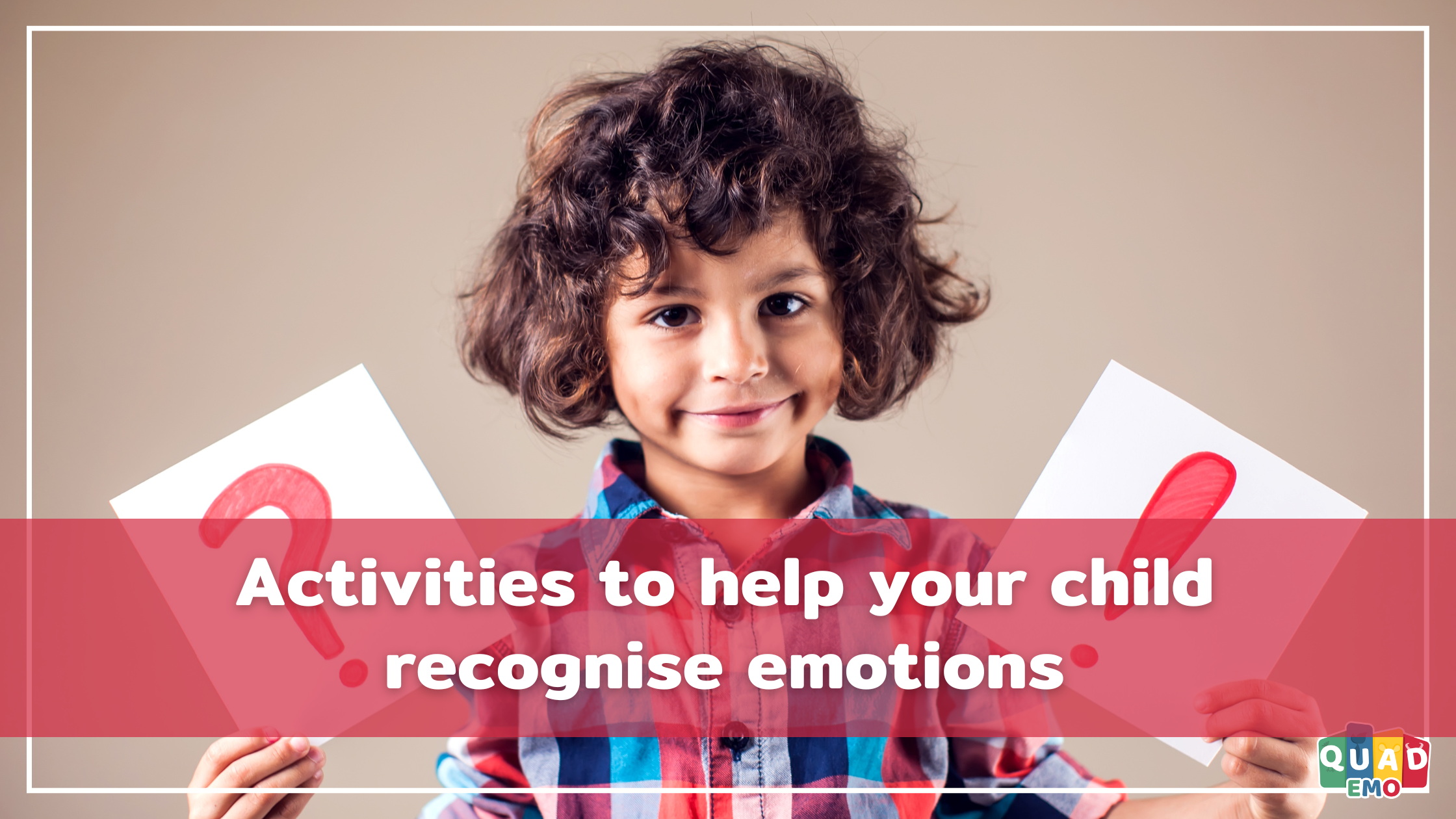 Activities to help your child recognise emotions